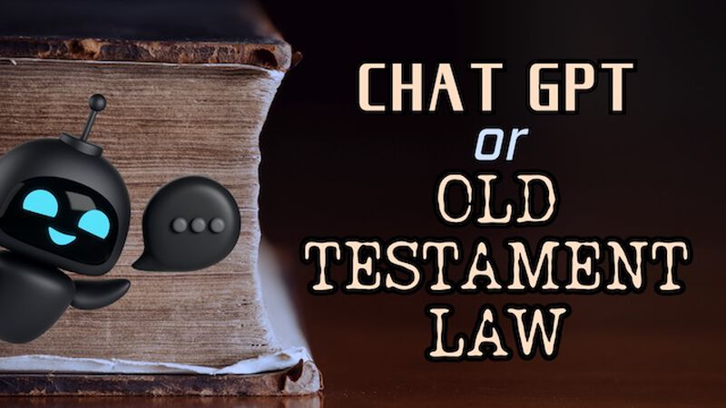 Chat GPT or Old Testament Law